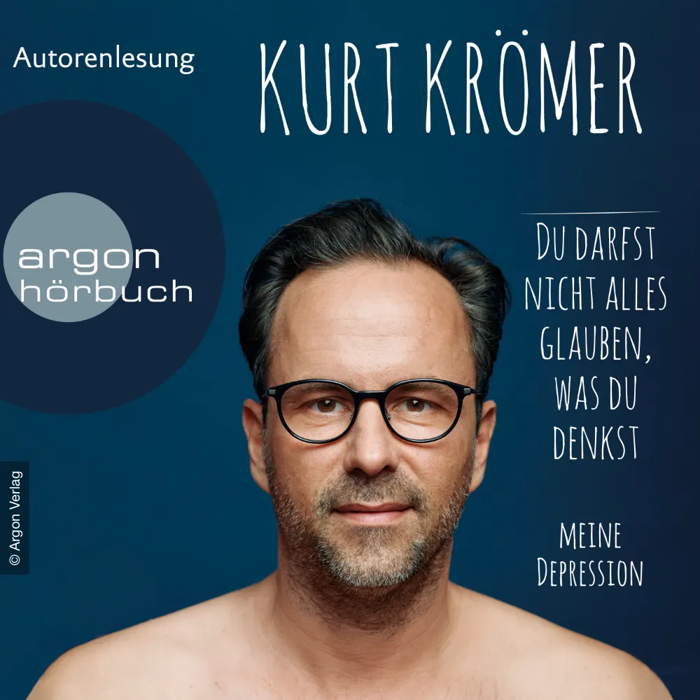Kurt Krömer - Du darfst nicht alles glauben, was du denkst (Hörbuch Cover)