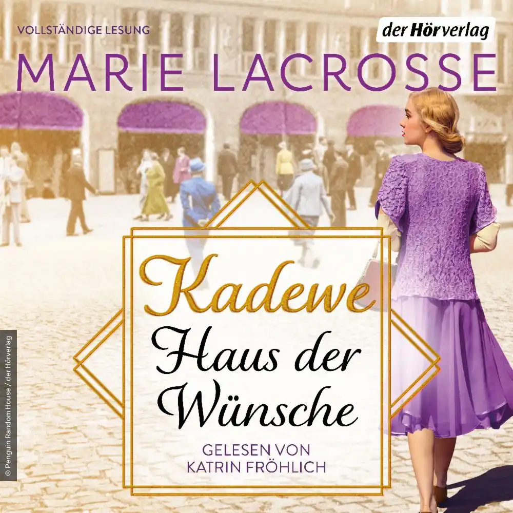 KaDeWe - Haus der Wünsche von Marie Lacrosse - Historischer Roman (Hörbuch Cover)